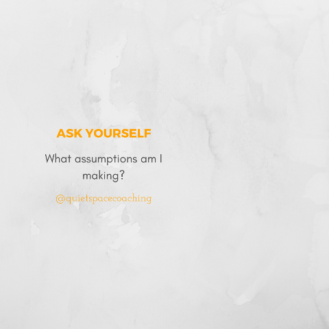 What assumptions am I making